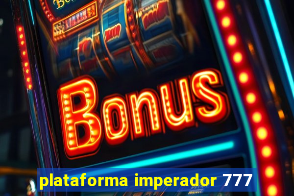 plataforma imperador 777